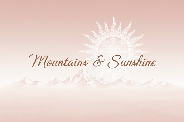 Mountain's & Sunshine